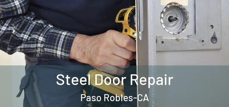  Steel Door Repair Paso Robles-CA